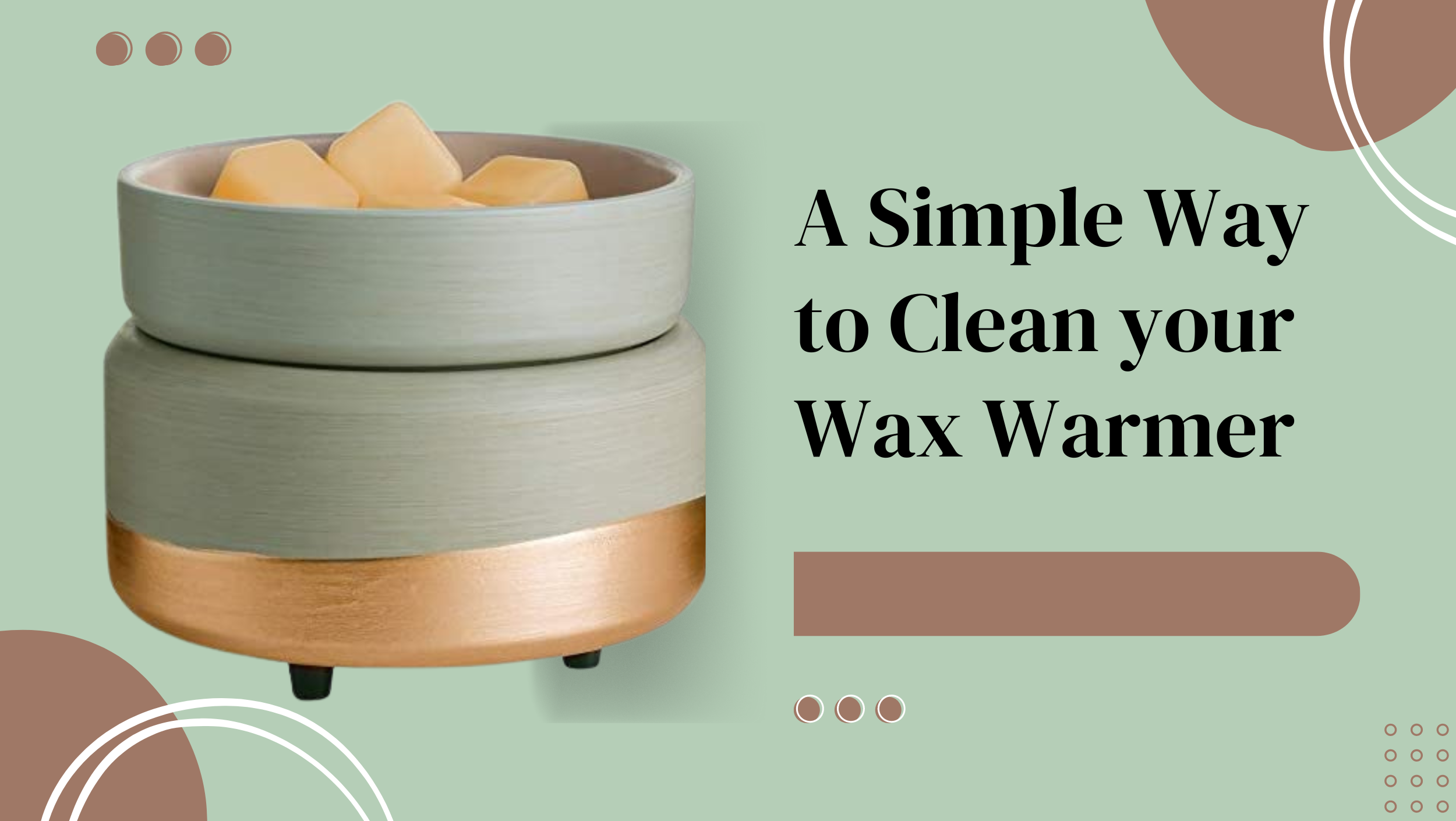A Simple Way to Clean your Wax Warmer